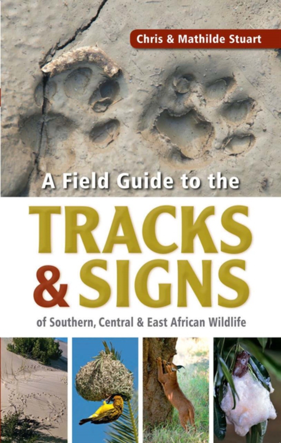 Field Guide to Tracks & Signs of Southern, Central & East African Wildlife (e-bog) af Stuart, Chris