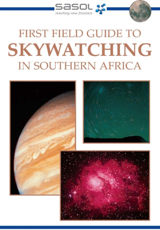 Sasol First Field Guide to Skywatching in Southern Africa (e-bog) af Turk, Cliff