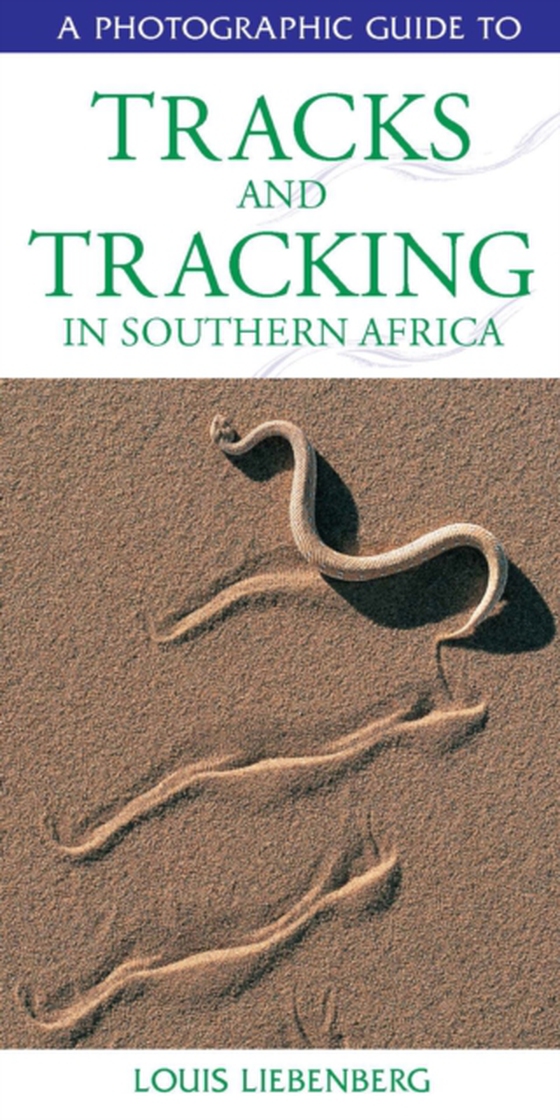 Photographic Guide to Tracks & Tracking in Southern Africa (e-bog) af Liebenberg, Louis