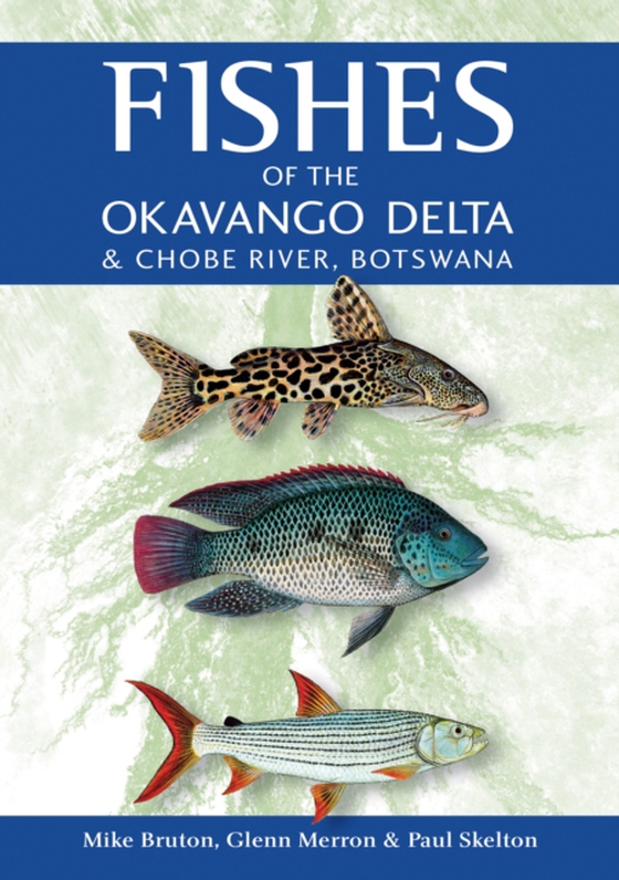 Fishes of the Okavango Delta & Chobe River (e-bog) af Skelton, Paul