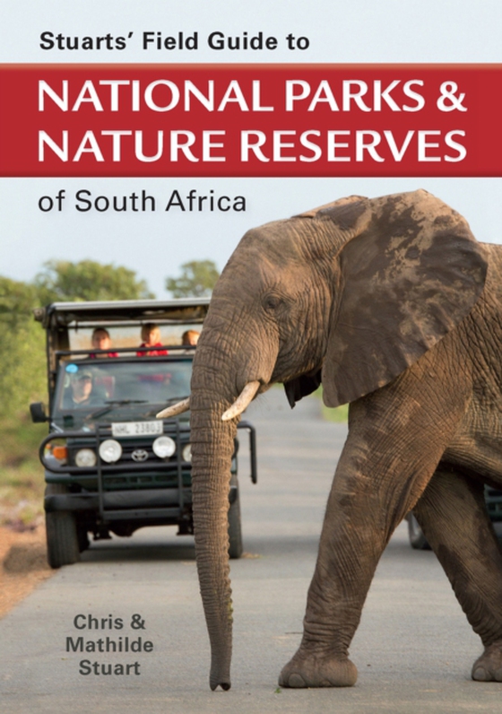 Stuarts' Field Guide to National Parks & Nature Reserves of SA (e-bog) af Stuart, Chris