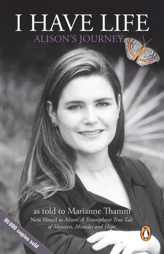 I Have Life: Alison's Journey as told to Marianne Thamm (e-bog) af Thamm, Marianne