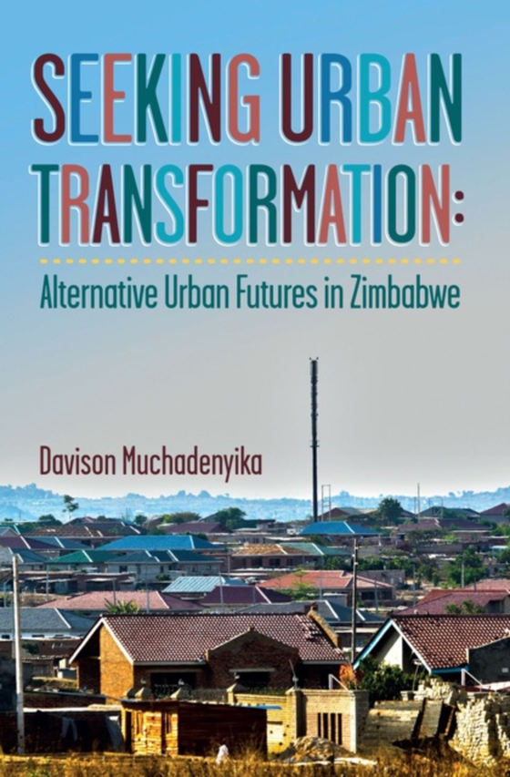 Seeking Urban Transformation (e-bog) af Muchadenyika, Davison