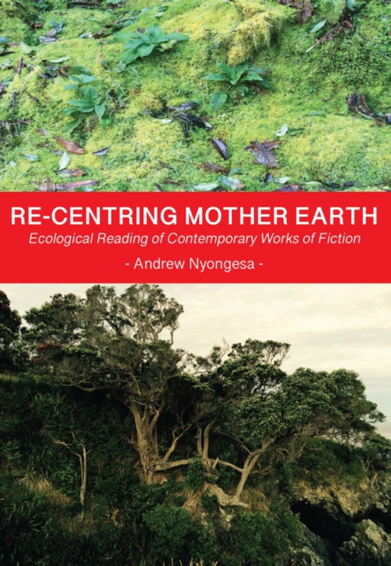 Re-centring Mother Earth (e-bog) af Nyongesa, Andrew