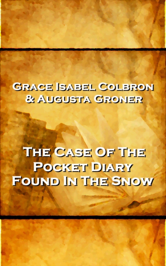 Grace Isabel Colbron & Augusta Groner - The Case Of The Pocket Diary Found In The Snow (e-bog) af Grace Isabel Colbron