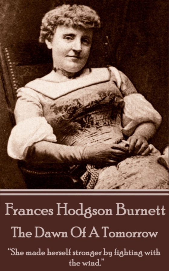 Frances Hodgson Burnett - The Dawn Of A Tomorrow (e-bog) af Frances  Hodgson Burnett