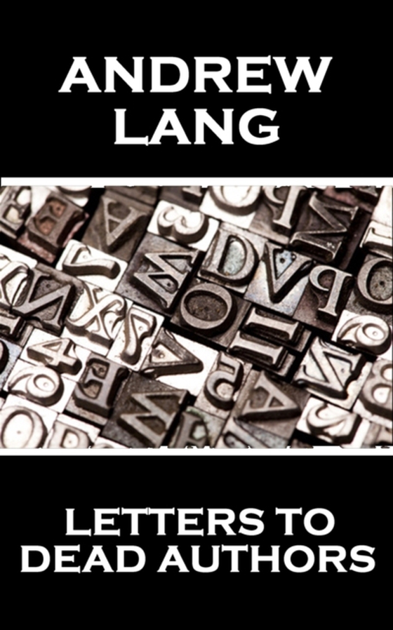 Letters To Dead Authors (e-bog) af Andrew Lang