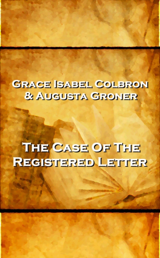 Grace Isabel Colbron & Augusta Groner - The Case Of The Reigstered Letter (e-bog) af Grace Isabel Colbron