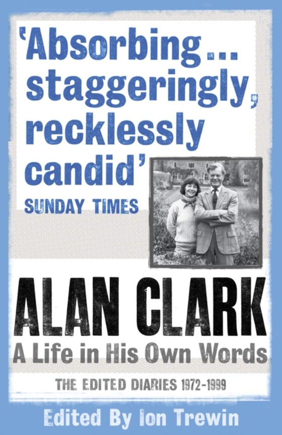 Alan Clark: A Life in his Own Words (e-bog) af Clark, Alan