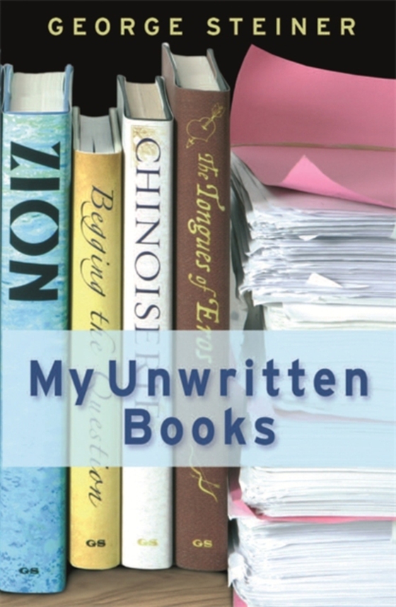 My Unwritten Books (e-bog) af Steiner, George