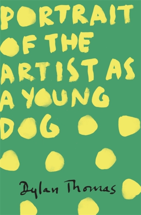 Portrait Of The Artist As A Young Dog (e-bog) af Thomas, Dylan