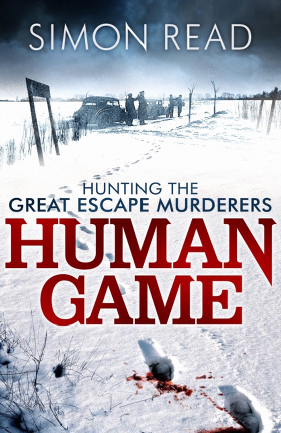 Human Game: Hunting the Great Escape Murderers (e-bog) af Read, Simon