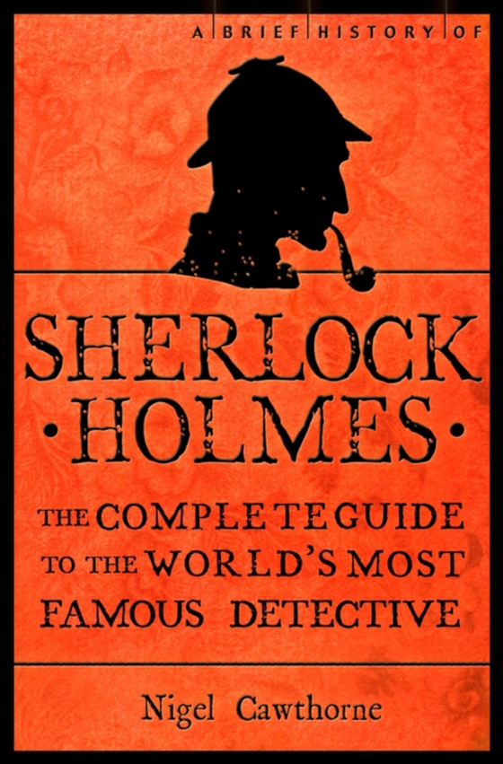 Brief History of Sherlock Holmes (e-bog) af Cawthorne, Nigel