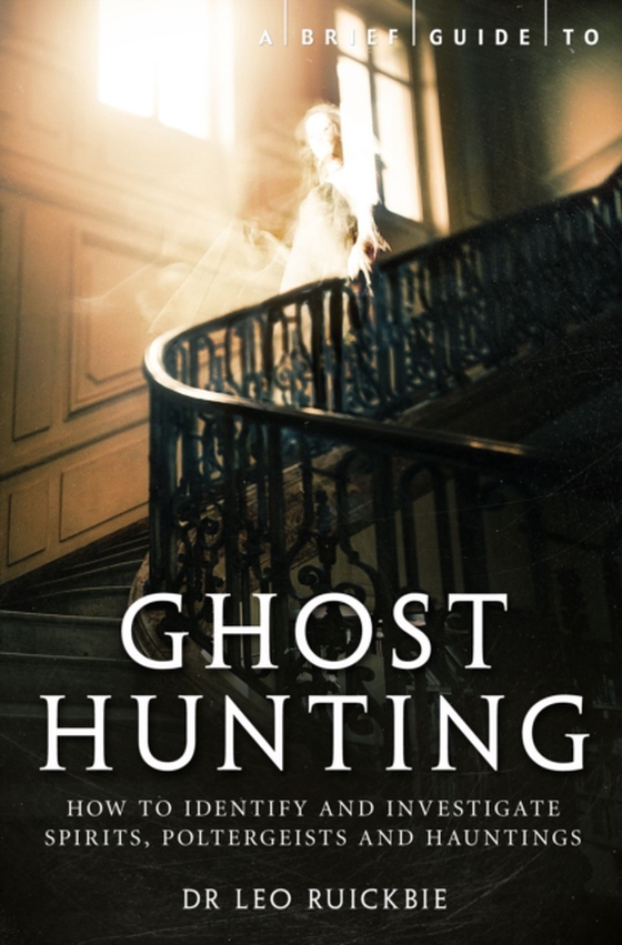 Brief Guide to Ghost Hunting (e-bog) af Ruickbie, Leo