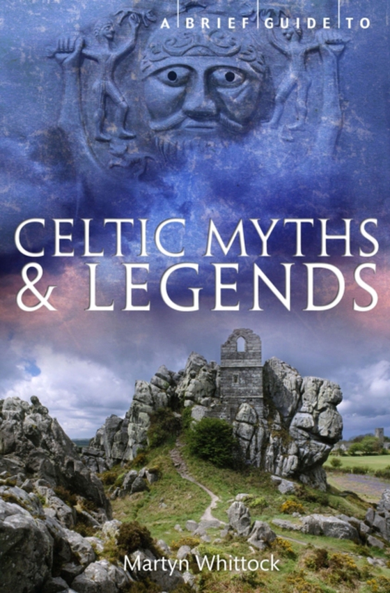 Brief Guide to Celtic Myths and Legends (e-bog) af Whittock, Martyn