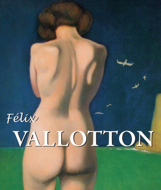 Felix Vallotton (e-bog) af Nathalia Brodskaia, Brodskaia