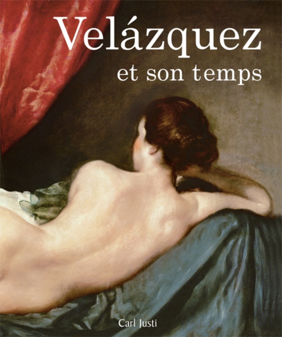 Velázquez et son temps (e-bog) af Carl Justi, Justi