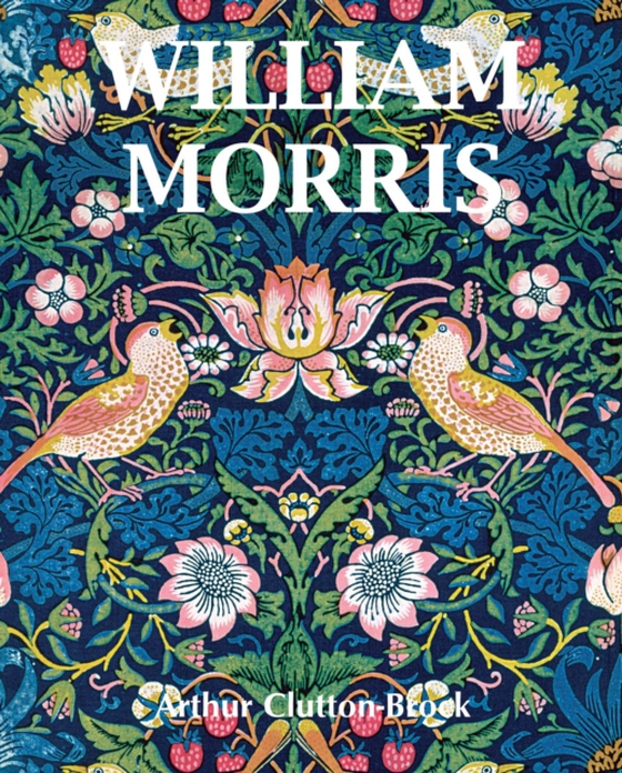 William Morris (e-bog) af Arthur Clutton-Brock, Clutton-Brock