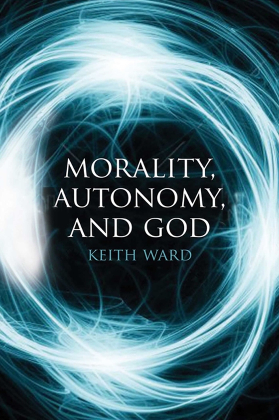 Morality, Autonomy, and God (e-bog) af Ward, Keith