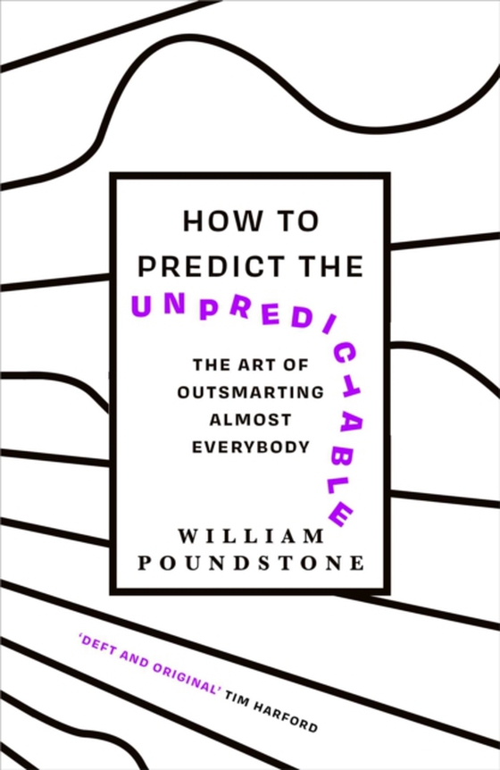 How to Predict the Unpredictable (e-bog) af Poundstone, William