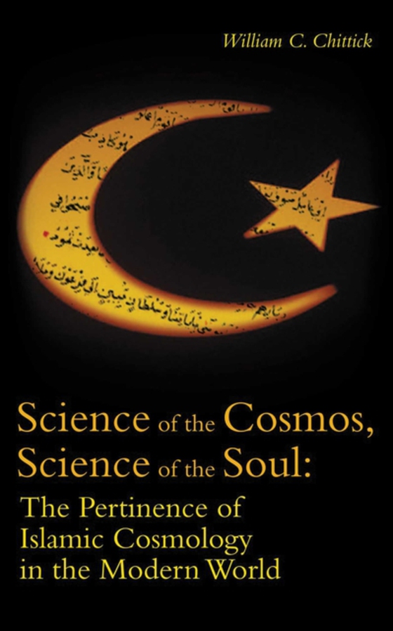 Science of the Cosmos, Science of the Soul (e-bog) af Chittick, William C.