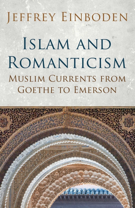 Islam and Romanticism (e-bog) af Einboden, Jeffrey