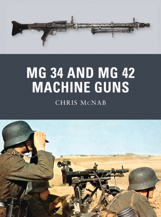 MG 34 and MG 42 Machine Guns (e-bog) af Chris McNab, McNab