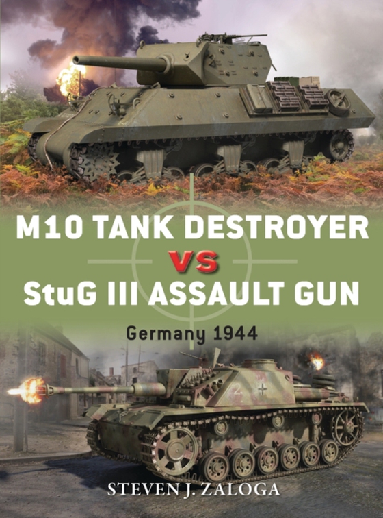 M10 Tank Destroyer vs StuG III Assault Gun (e-bog) af Steven J. Zaloga, Zaloga