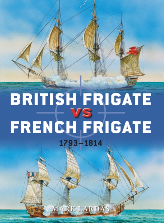 British Frigate vs French Frigate (e-bog) af Mark Lardas, Lardas