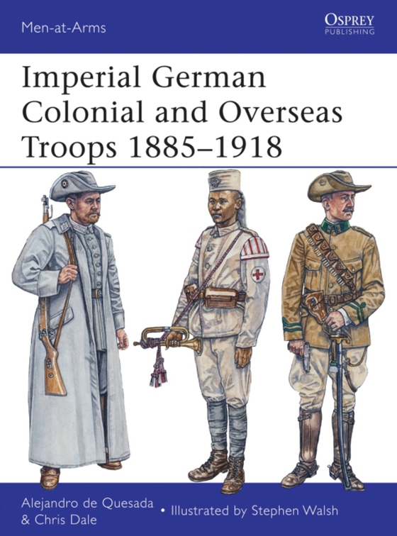 Imperial German Colonial and Overseas Troops 1885 1918 (e-bog) af Chris Dale, Dale