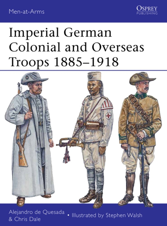 Imperial German Colonial and Overseas Troops 1885 1918 (e-bog) af Chris Dale, Dale