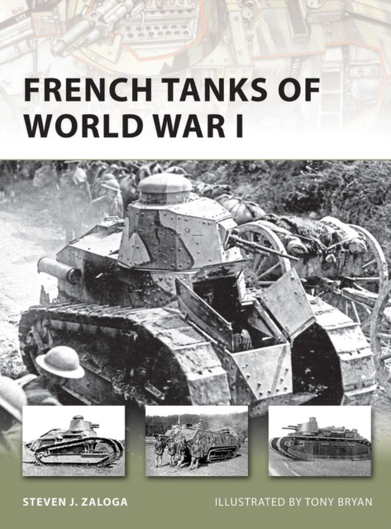 French Tanks of World War I (e-bog) af Steven J. Zaloga, Zaloga