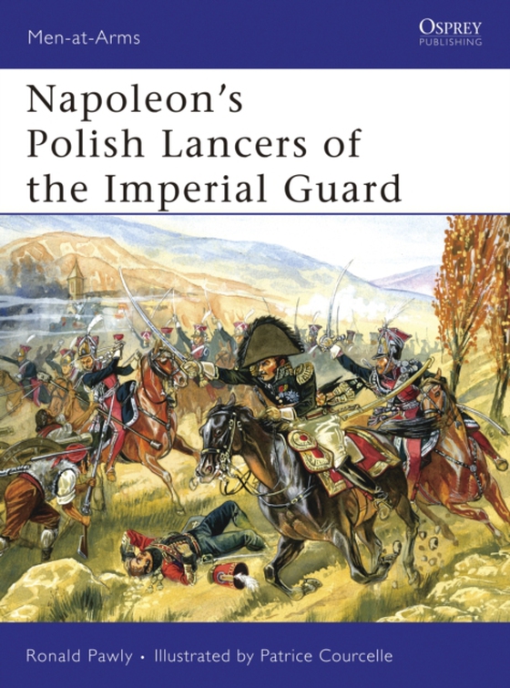 Napoleon s Polish Lancers of the Imperial Guard (e-bog) af Ronald Pawly, Pawly