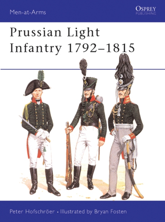 Prussian Light Infantry 1792 1815 (e-bog) af Peter Hofschr er, Hofschr er