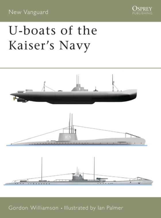 U-boats of the Kaiser's Navy (e-bog) af Gordon Williamson, Williamson