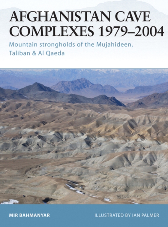 Afghanistan Cave Complexes 1979 2004 (e-bog) af Mir Bahmanyar, Bahmanyar