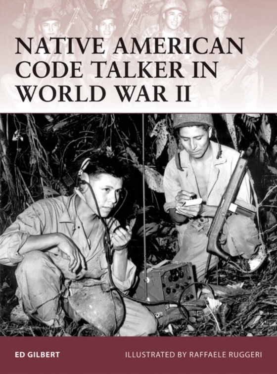 Native American Code Talker in World War II (e-bog) af Ed Gilbert, Gilbert