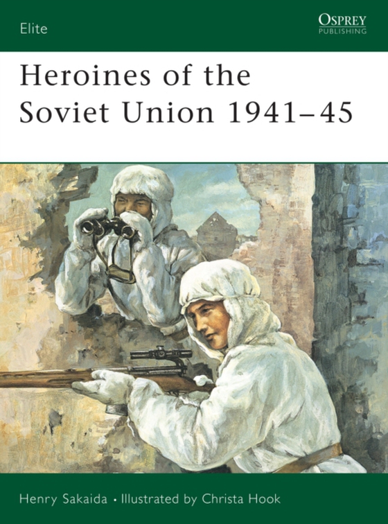 Heroines of the Soviet Union 1941 45 (e-bog) af Henry Sakaida, Sakaida