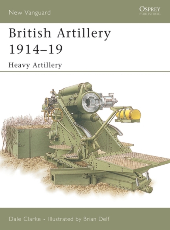 British Artillery 1914 19 (e-bog) af Dale Clarke, Clarke