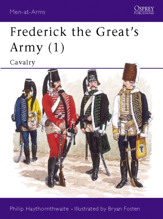 Frederick the Great s Army (1) (e-bog) af Philip Haythornthwaite, Haythornthwaite