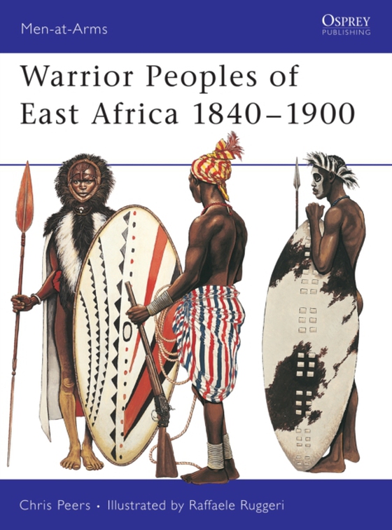 Warrior Peoples of East Africa 1840 1900 (e-bog) af CJ Peers, Peers