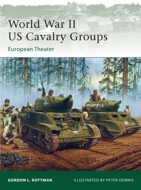 World War II US Cavalry Groups (e-bog) af Gordon L. Rottman, Rottman