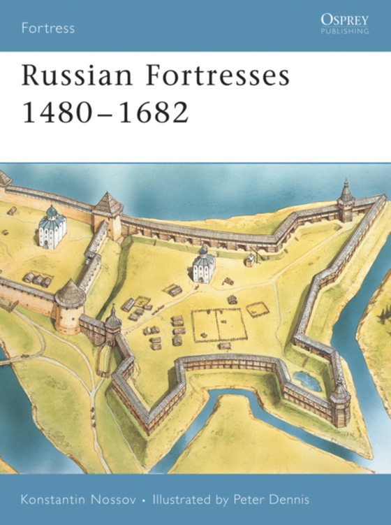 Russian Fortresses 1480 1682 (e-bog) af Konstantin Nossov, Nossov