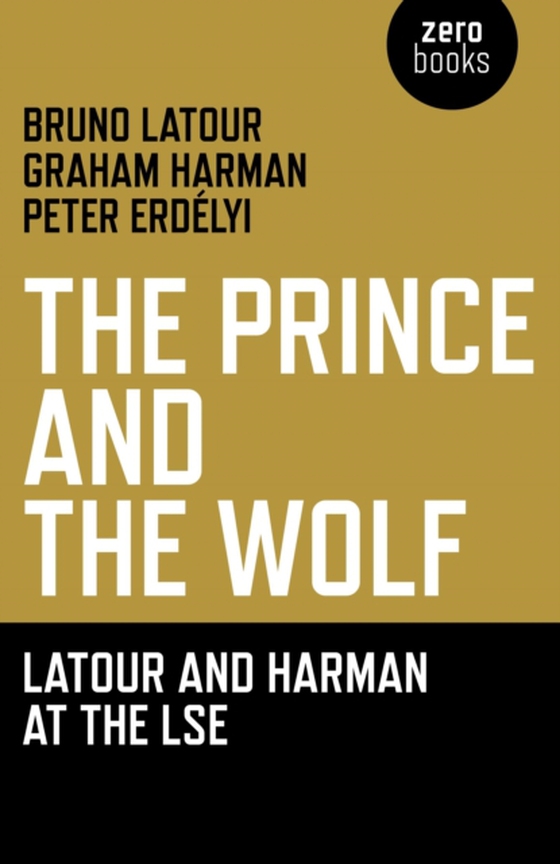 Prince and the Wolf: Latour and Harman at the LSE