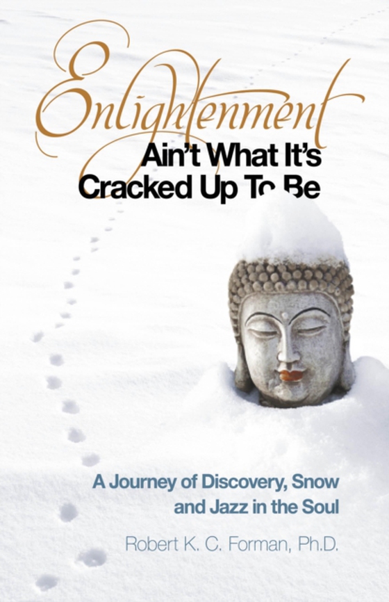 Enlightenment Ain't What It's Cracked Up To Be (e-bog) af Forman, Robert K. c.