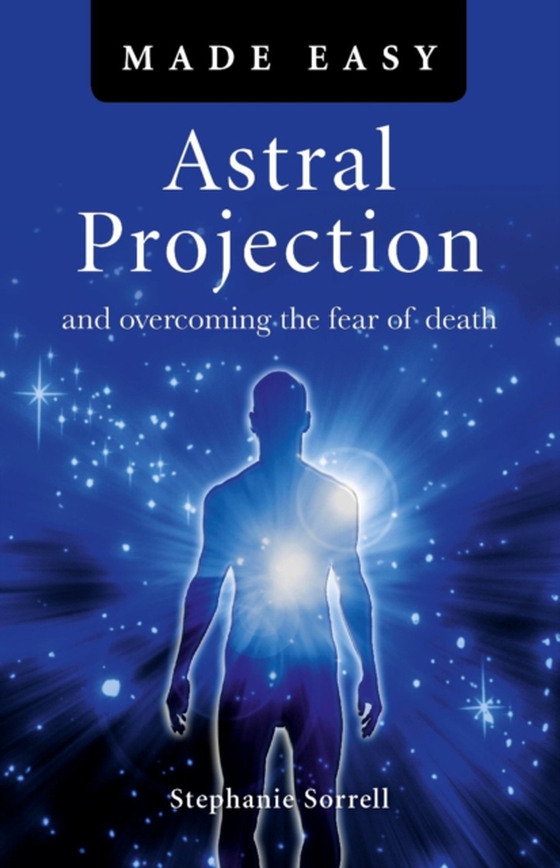 Astral Projection Made Easy (e-bog) af Sorrell, Stephanie