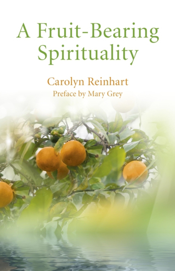 Fruit-Bearing Spirituality (e-bog) af Carolyn Reinhart, MA D. Prof.