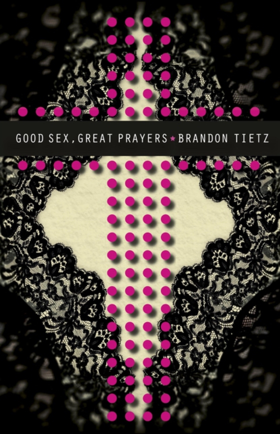 Good Sex, Great Prayers (e-bog) af Tietz, Brandon