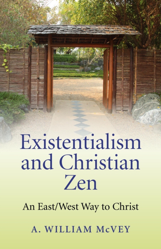 Existentialism and Christian Zen (e-bog) af McVey, A William