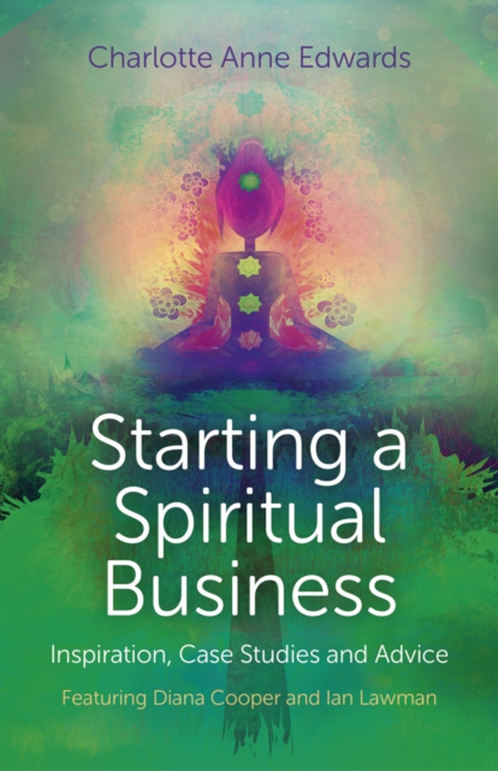 Starting a Spiritual Business - Inspiration, Case Studies and Advice (e-bog) af Edwards, Charlotte Anne